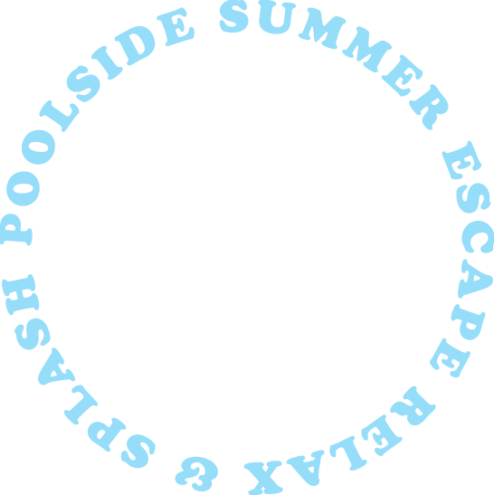 POOLSIDE SUMMER ESCAPE RELAX & SPLASH