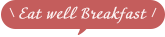 Eat well Breakfast